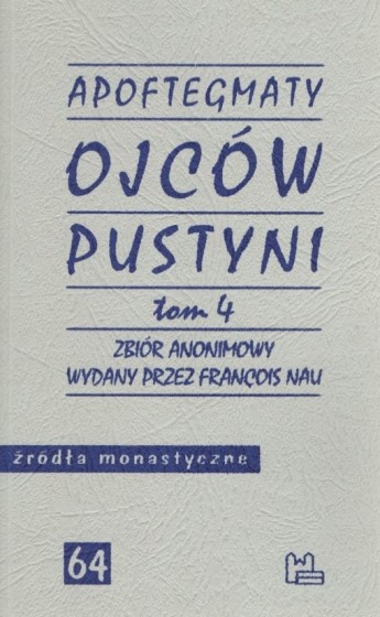 Apoftegmaty Ojców Pustyni 4 / Zbiór anonimowy