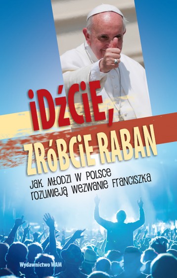 Idźcie, zróbcie raban