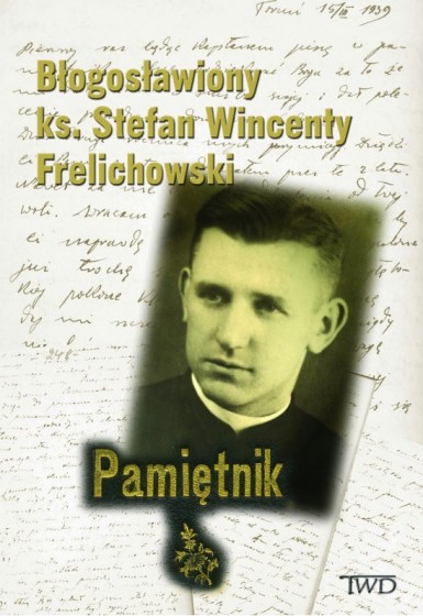 Błogosławiony ks. Stefan Wincenty Frelichowski Pamiętnik