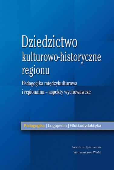 Dziedzictwo kulturowo-historyczne regionu Aspekty wychowawcze