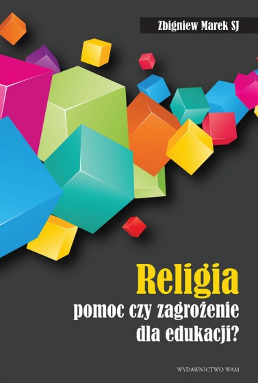 Religia - pomoc czy zagrożenie dla edukacji