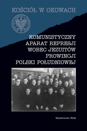 Komunistyczny aparat represji wobec jezuitów prowincji Polski Południowej