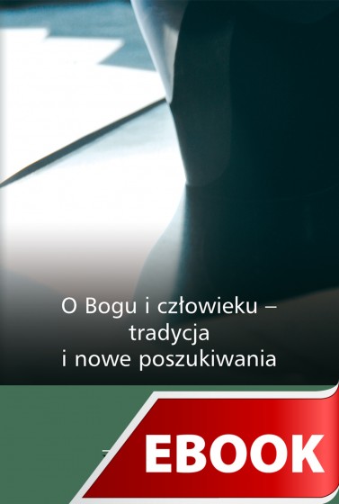 O Bogu i człowieku - tradycja i nowe poszukiwania