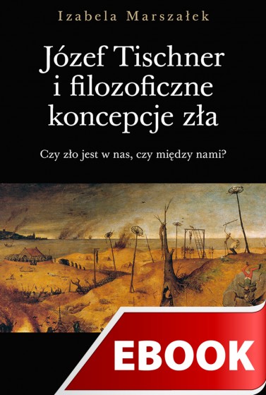 Józef Tischner i filozoficzne koncepcje zła Józef Tischner i filozoficzne koncepcje zła
