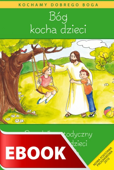 Bóg kocha dzieci - poradnik metodyczny Bóg kocha dzieci - poradnik metodyczny