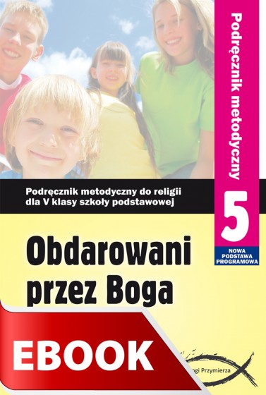 Obdarowani przez Boga - podręcznik metodyczny (2013)