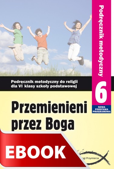 Przemienieni przez Boga - podręcznik metodyczny (2014)