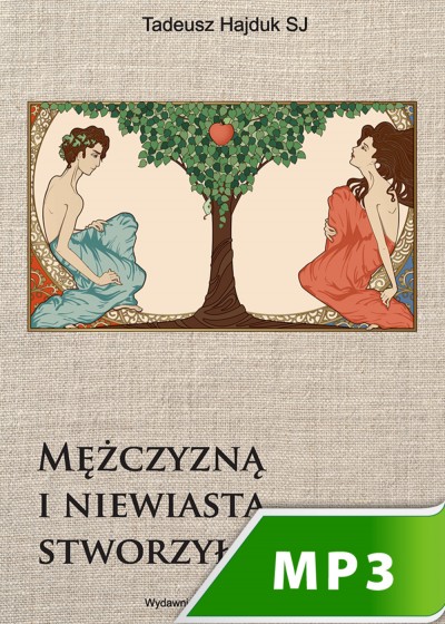 Mężczyzną i niewiastą stworzył ich