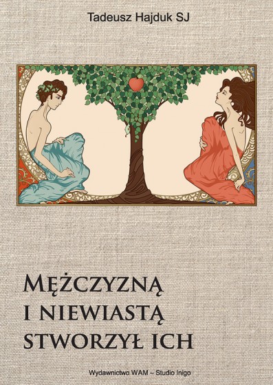 Mężczyzną i niewiastą stworzył ich Mężczyzną i niewiastą stworzył ich