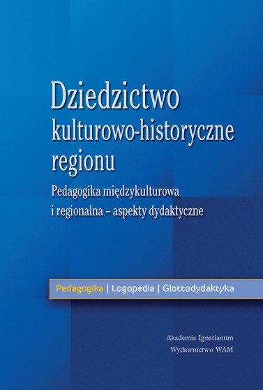 Dziedzictwo kulturowo-historyczne regionu Aspekty dydaktyczne