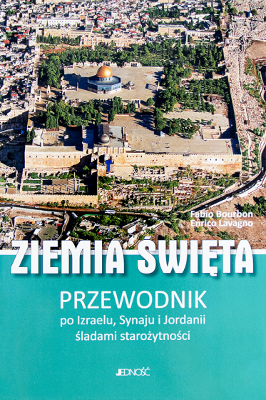 Ziemia Święta Przewodnik po Izraelu, Synaju i Jordanii śladami starożytności