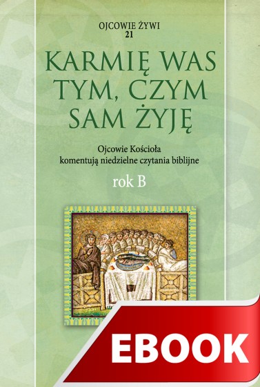 Karmię was tym, czym sam żyję Rok B