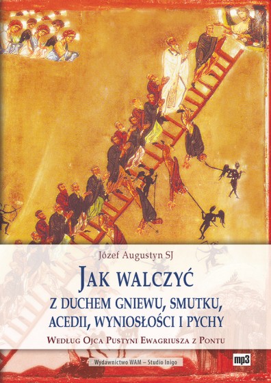 Jak walczyć z duchem gniewu, smutku, acedii, wyniosłości i pychy