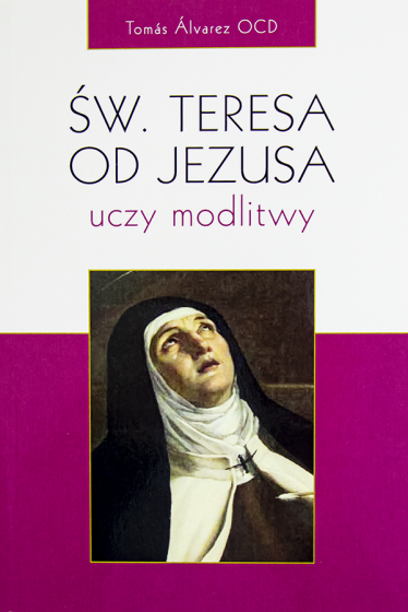 Św. Teresa od Jezusa uczy modlitwy