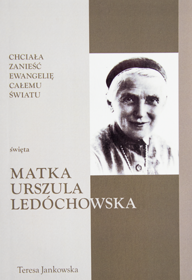 Święta matka Urszula Ledóchowska Chciała zanieść Ewangelię całemu światu