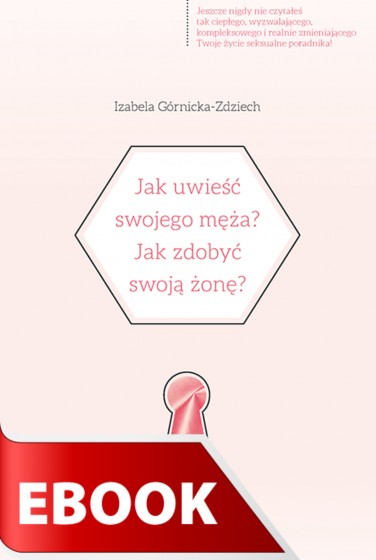 Jak uwieść swojego męża? Jak zdobyć swoją żonę?