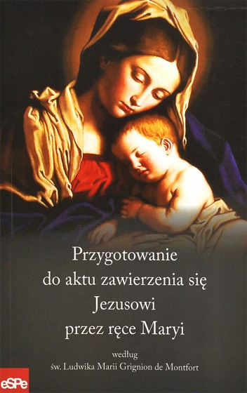 Przygotowanie do aktu zawierzenia się Jezusowi przez ręce Maryi