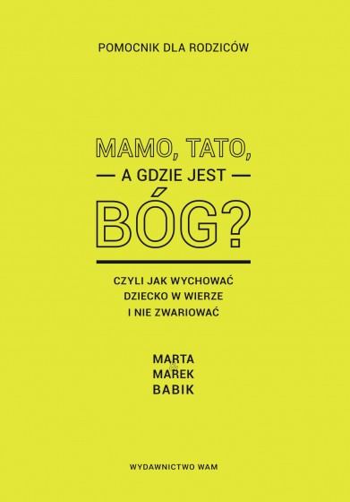 Mamo, tato, a gdzie jest Bóg?