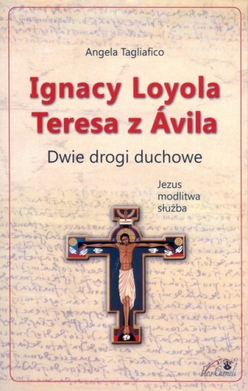 Ignacy Loyola i Teresa z Ávila. Dwie drogi duchowe