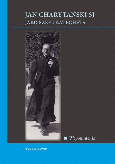 Jan Charytański SJ jako szef i katecheta