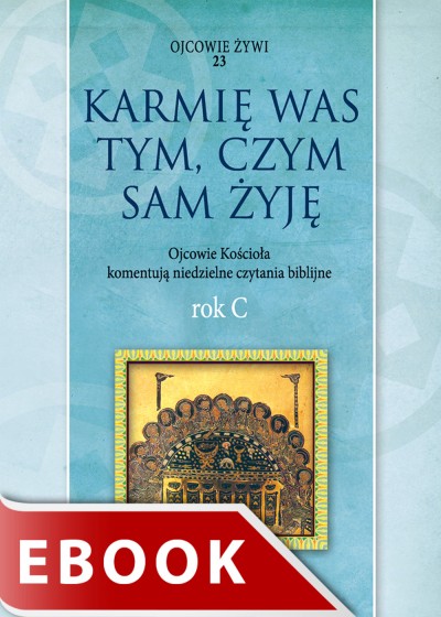 Karmię was tym, czym sam żyję Rok C