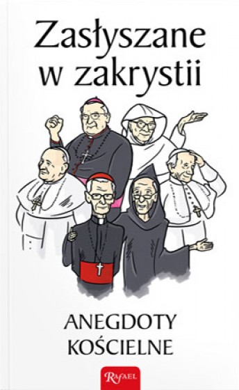 Zasłyszane w zakrystii Anegdoty kościelne