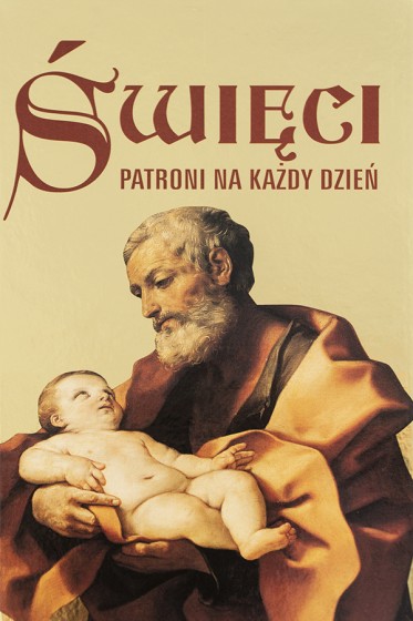 Święci. Patroni na każdy dzień