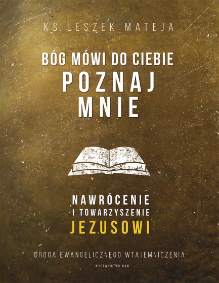 Bóg mówi do ciebie: poznaj Mnie