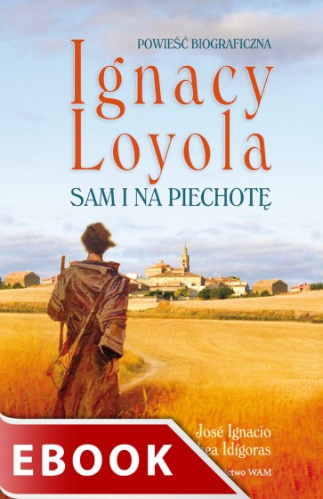 Ignacy Loyola. Sam i na piechotę