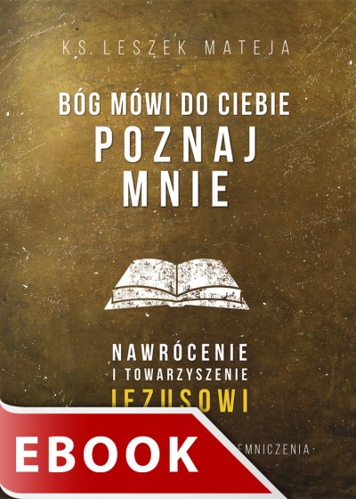 Bóg mówi do ciebie: poznaj Mnie