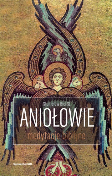 Aniołowie Medytacje biblijne