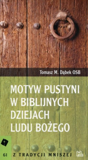 Motyw pustyni w biblijnych dziejach Ludu Bożego Motyw pustyni w biblijnych dziejach Ludu Bożego