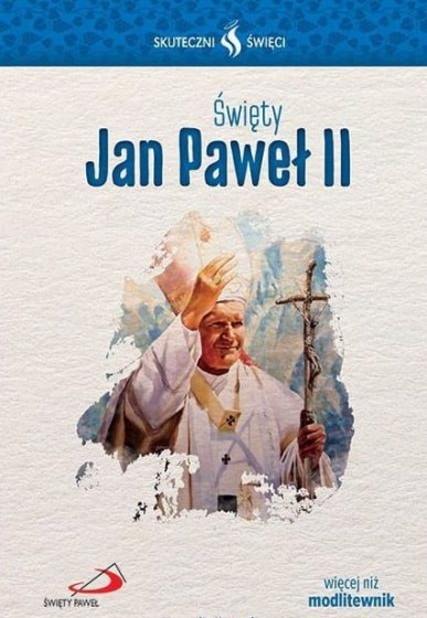 Święty Jan Paweł II Skuteczni święci 