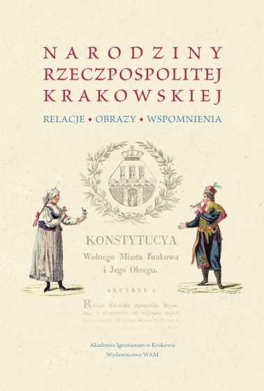Narodziny Rzeczpospolitej Krakowskiej: Relacje, obrazy, wspomnienia