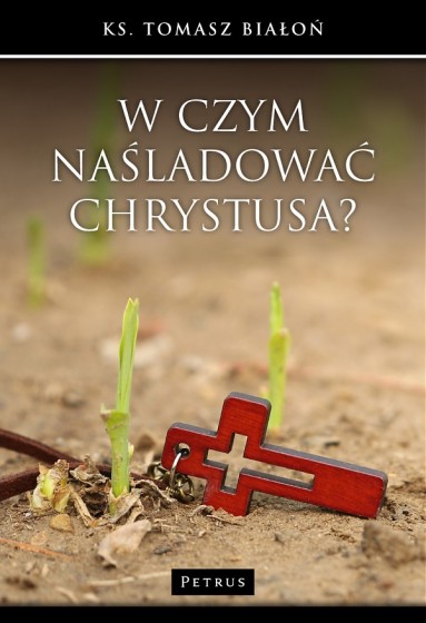 W czym naśladować Chrystusa? / Outlet W czym naśladować Chrystusa? / Outlet