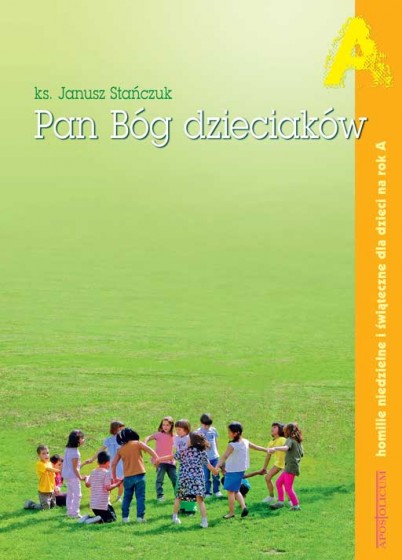 Pan Bóg dzieciaków - rok A