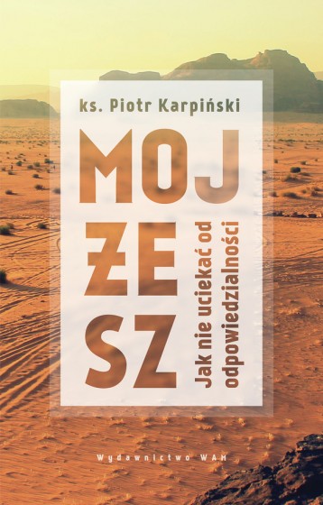 Mojżesz Jak nie uciekać od odpowiedzialności