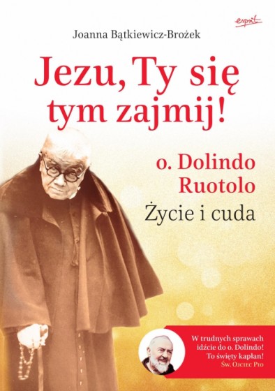 Jezu, Ty się tym zajmij! o. Dolindo Ruotolo. Życie i cuda twarda