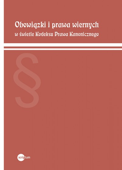 Obowiązki i prawa wiernych w świetle Kodeksu Prawa Kanonicznego Obowiązki i prawa wiernych w świetle Kodeksu Prawa Kanonicznego