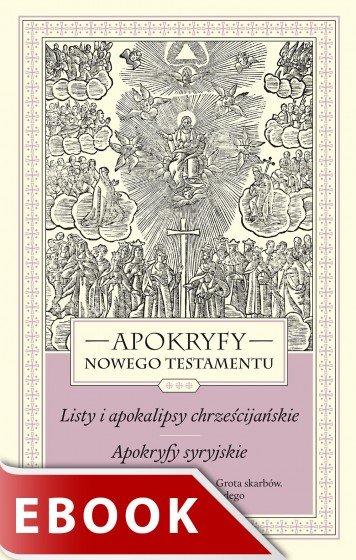 Apokryfy Nowego Testamentu. Listy i apokalipsy chrześcijańskie. Apokryfy syryjskie. Tom III