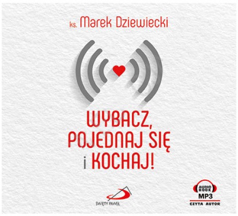 Wybacz, pojednaj się i kochaj!