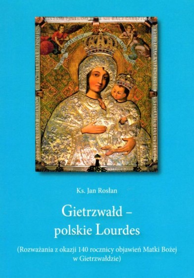Gietrzwałd - polskie Lourdes