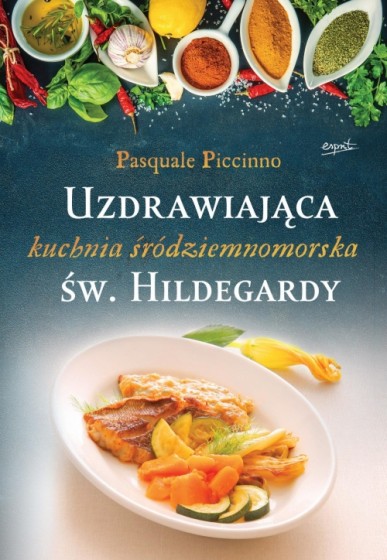 Uzdrawiająca kuchnia śródziemnomorska św. Hildegardy