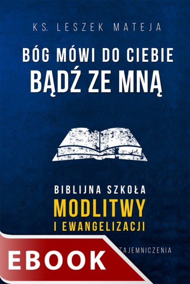 Bóg mówi do ciebie: bądź ze Mną