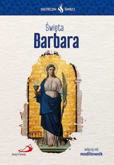 Święta Barbara Skuteczni święci 