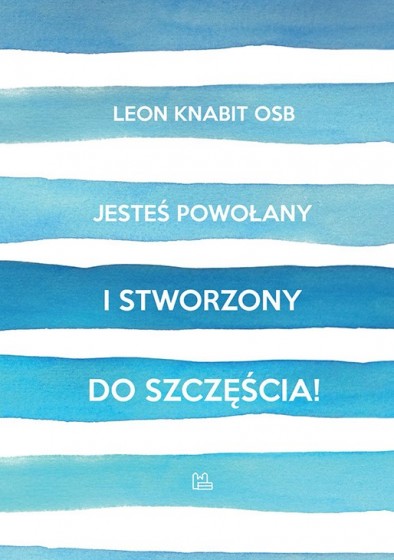Jesteś powołany i stworzony do szczęścia!