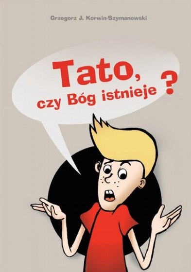 Tato, czy Bóg istnieje?