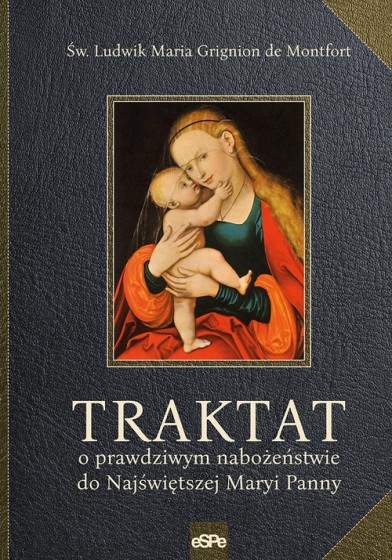 Traktat o prawdziwym nabożeństwie do Najświętszej Maryi Panny. espe 