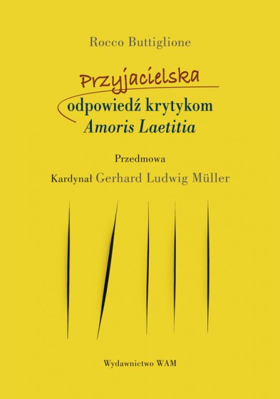 Przyjacielska odpowiedź krytykom Amoris Laetitia Przyjacielska odpowiedź krytykom Amoris Laetitia