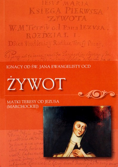Żywot Matki Teresy od Jezusa (Marchockiej) Żywot Matki Teresy od Jezusa (Marchockiej)